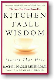 Rachel Naomi Remen, M.D., Kitchen Table Wisdom